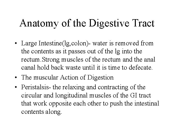 Anatomy of the Digestive Tract • Large Intestine(lg, colon)- water is removed from the
