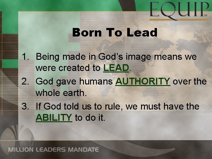 Born To Lead 1. Being made in God’s image means we were created to