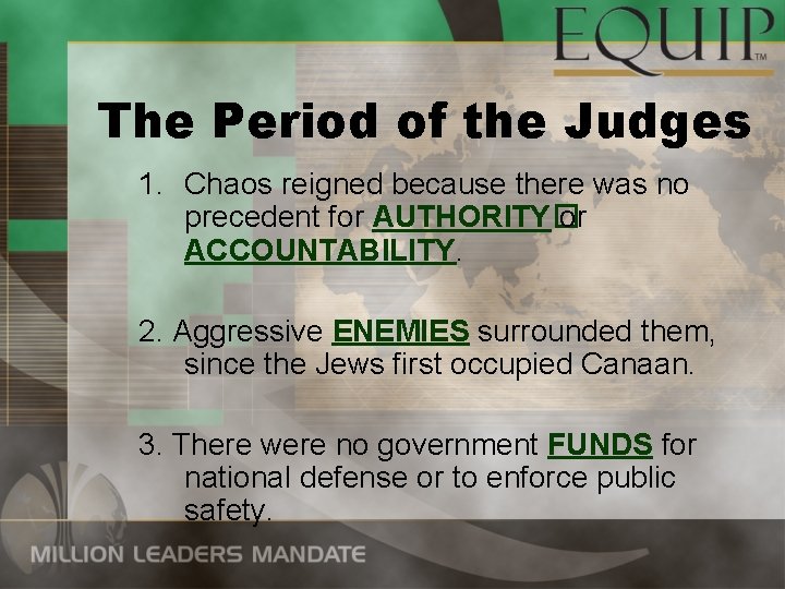 The Period of the Judges 1. Chaos reigned because there was no precedent for