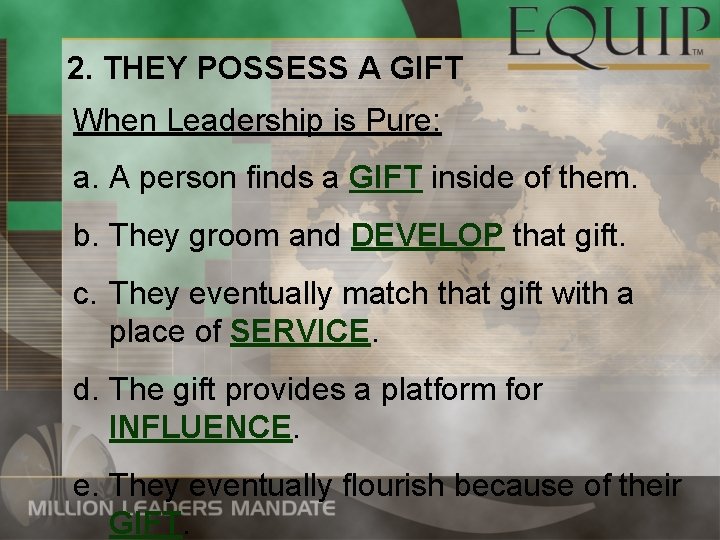 2. THEY POSSESS A GIFT When Leadership is Pure: a. A person finds a