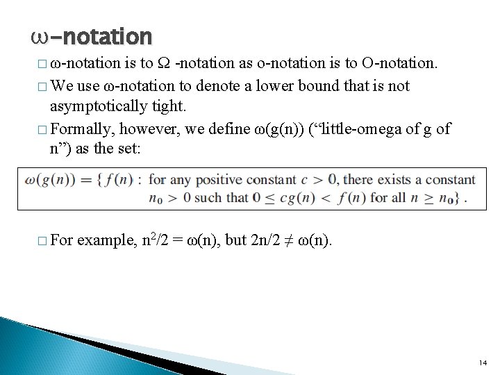 ω-notation � ω-notation is to Ω -notation as o-notation is to O-notation. � We ω-notation � ω-notation is to Ω -notation as o-notation is to O-notation. � We