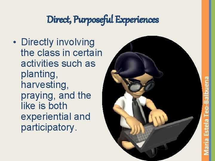  • Directly involving the class in certain activities such as planting, harvesting, praying,