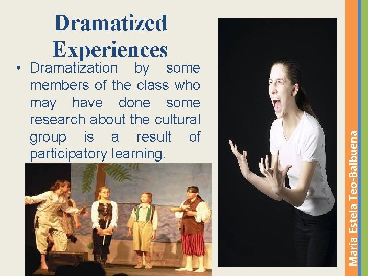  • Dramatization by some members of the class who may have done some