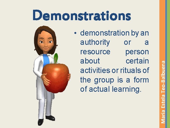  • demonstration by an authority or a resource person about certain activities or