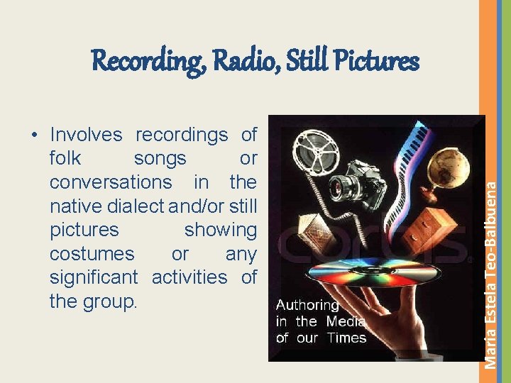  • Involves recordings of folk songs or conversations in the native dialect and/or