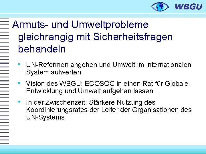 Armuts- und Umweltprobleme gleichrangig mit Sicherheitsfragen behandeln • UN-Reformen angehen und Umwelt im internationalen