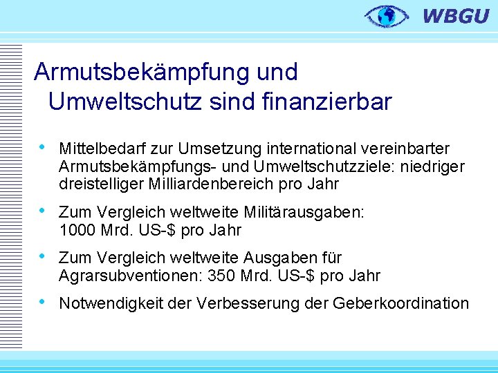 Armutsbekämpfung und Umweltschutz sind finanzierbar • Mittelbedarf zur Umsetzung international vereinbarter Armutsbekämpfungs- und Umweltschutzziele: