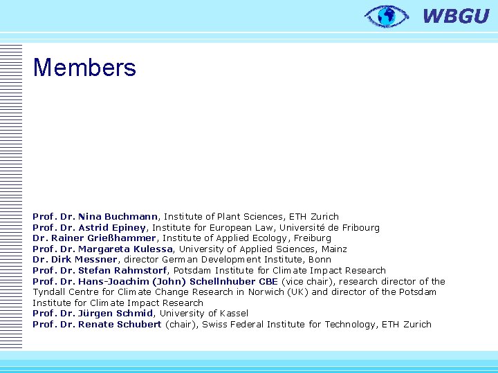 Members Prof. Dr. Nina Buchmann, Institute of Plant Sciences, ETH Zurich Prof. Dr. Astrid