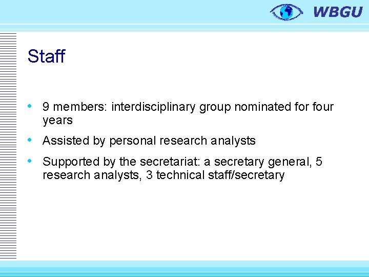 Staff • 9 members: interdisciplinary group nominated for four years • Assisted by personal