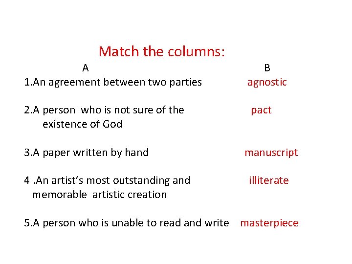  Match the columns: A B 1. An agreement between two parties agnostic 2.