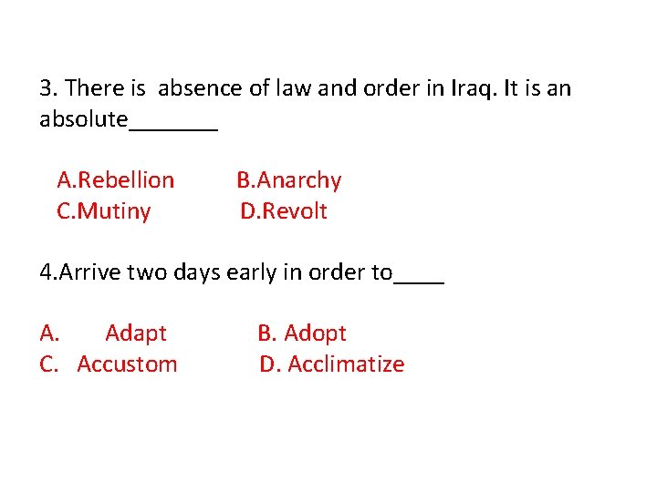 3. There is absence of law and order in Iraq. It is an absolute_______