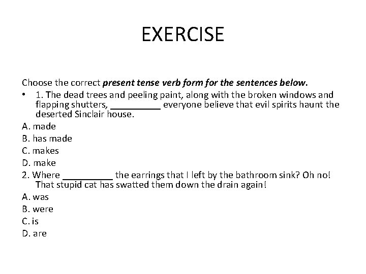 EXERCISE Choose the correct present tense verb form for the sentences below. • 1.