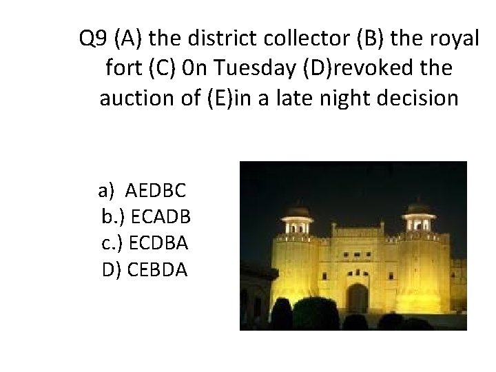 Q 9 (A) the district collector (B) the royal fort (C) 0 n Tuesday