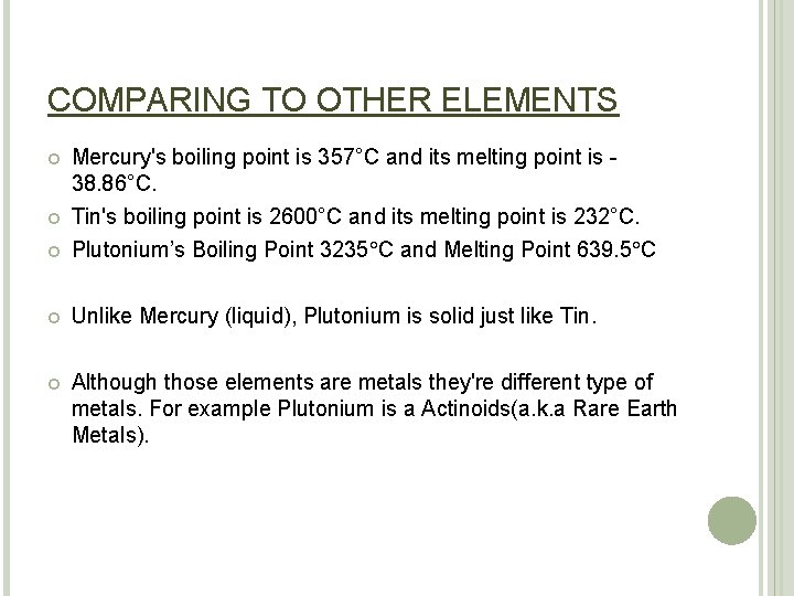 COMPARING TO OTHER ELEMENTS Mercury's boiling point is 357°C and its melting point is