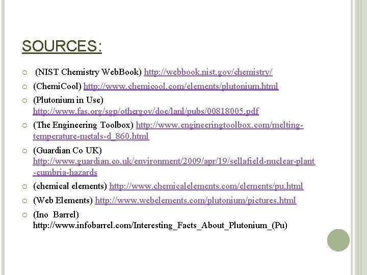 SOURCES: (NIST Chemistry Web. Book) http: //webbook. nist. gov/chemistry/ (Chemi. Cool) http: //www. chemicool.