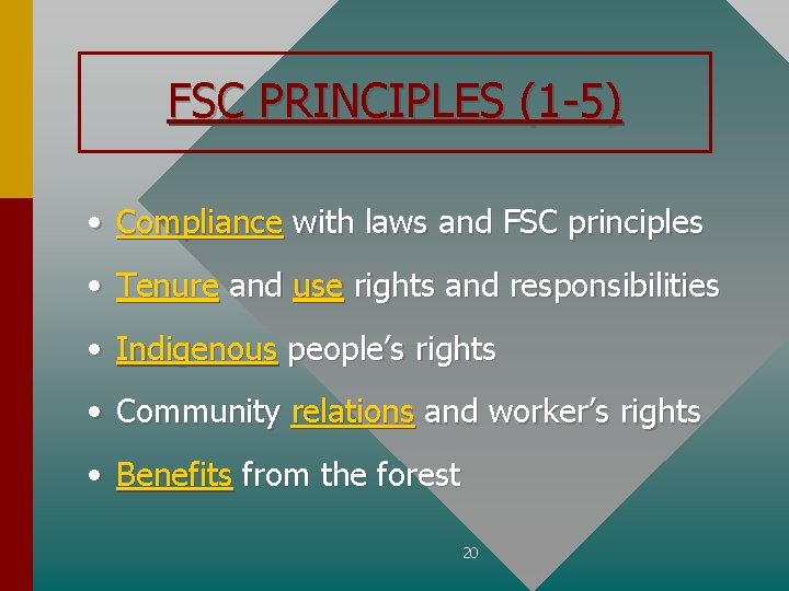 FSC PRINCIPLES (1 -5) • Compliance with laws and FSC principles • Tenure and