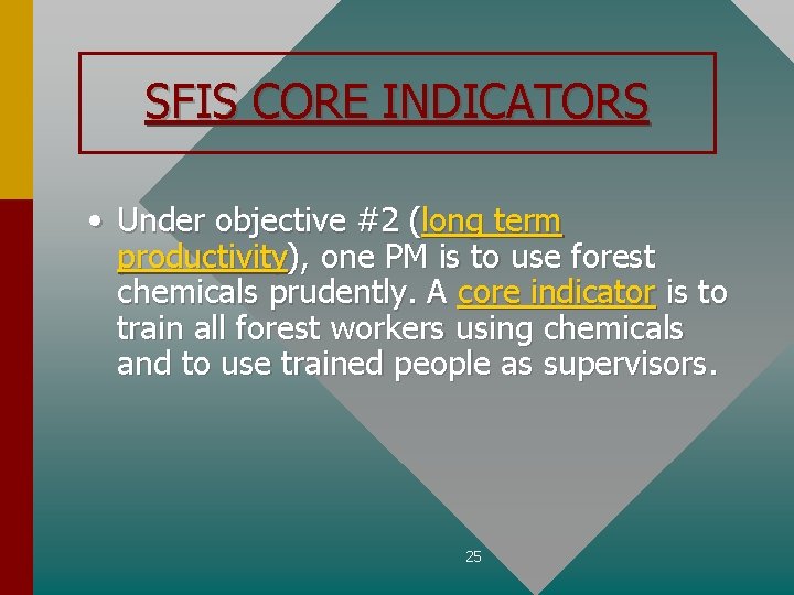 SFIS CORE INDICATORS • Under objective #2 (long term productivity), one PM is to