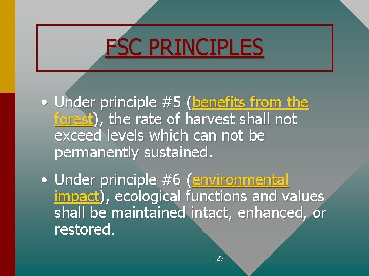 FSC PRINCIPLES • Under principle #5 (benefits from the forest), the rate of harvest