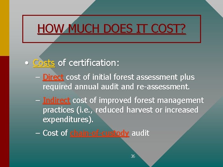 HOW MUCH DOES IT COST? • Costs of certification: – Direct cost of initial