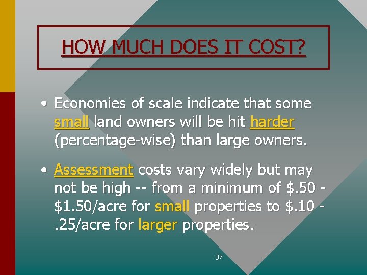 HOW MUCH DOES IT COST? • Economies of scale indicate that some small land