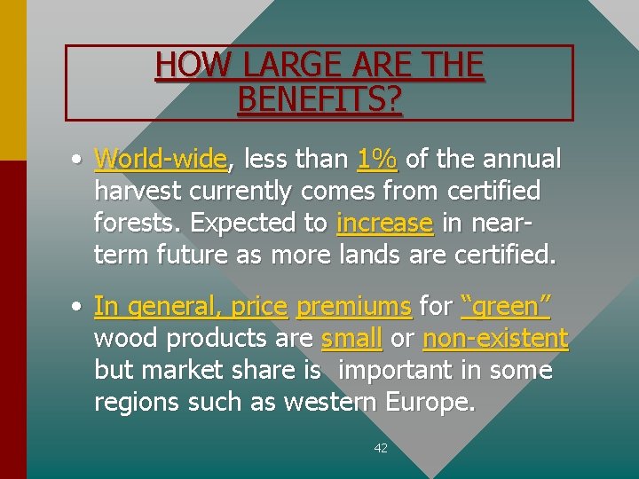 HOW LARGE ARE THE BENEFITS? • World-wide, less than 1% of the annual harvest