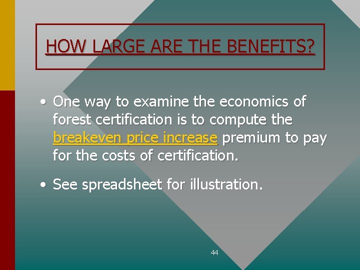 HOW LARGE ARE THE BENEFITS? • One way to examine the economics of forest