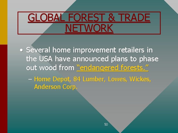 GLOBAL FOREST & TRADE NETWORK • Several home improvement retailers in the USA have