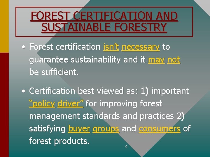 FOREST CERTIFICATION AND SUSTAINABLE FORESTRY • Forest certification isn’t necessary to guarantee sustainability and