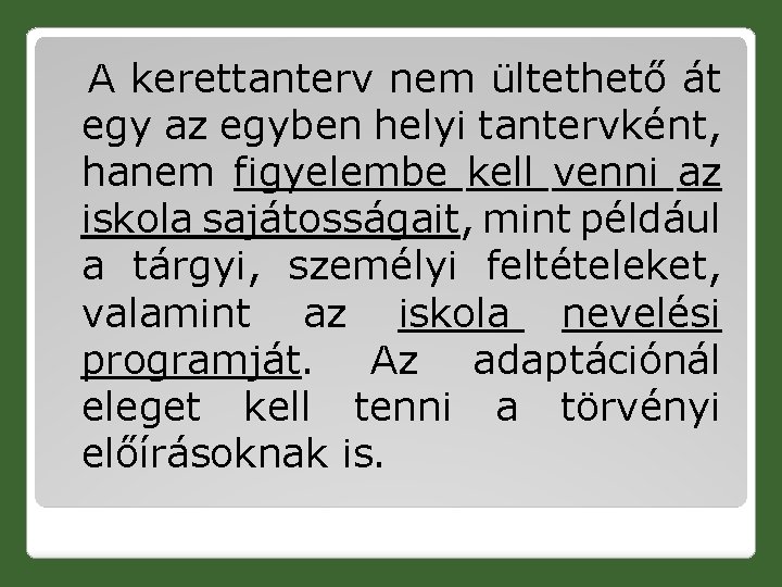  A kerettanterv nem ültethető át egy az egyben helyi tantervként, hanem figyelembe kell