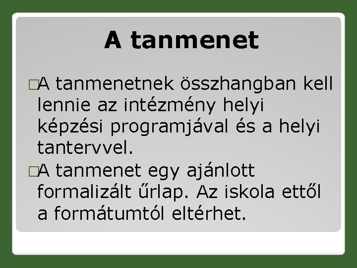 A tanmenet �A tanmenetnek összhangban kell lennie az intézmény helyi képzési programjával és a