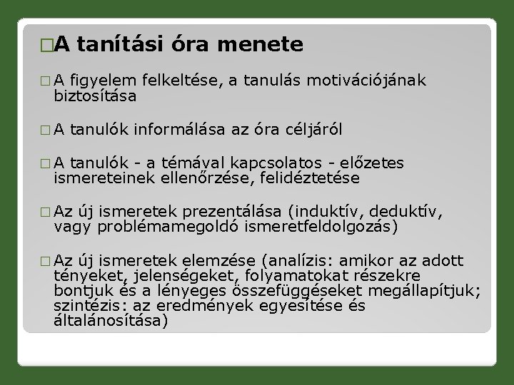 �A tanítási óra menete � A figyelem felkeltése, a tanulás motivációjának biztosítása � A