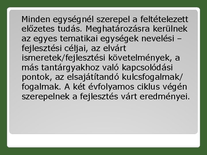  Minden egységnél szerepel a feltételezett előzetes tudás. Meghatározásra kerülnek az egyes tematikai egységek