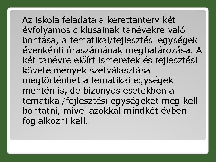  Az iskola feladata a kerettanterv két évfolyamos ciklusainak tanévekre való bontása, a tematikai/fejlesztési