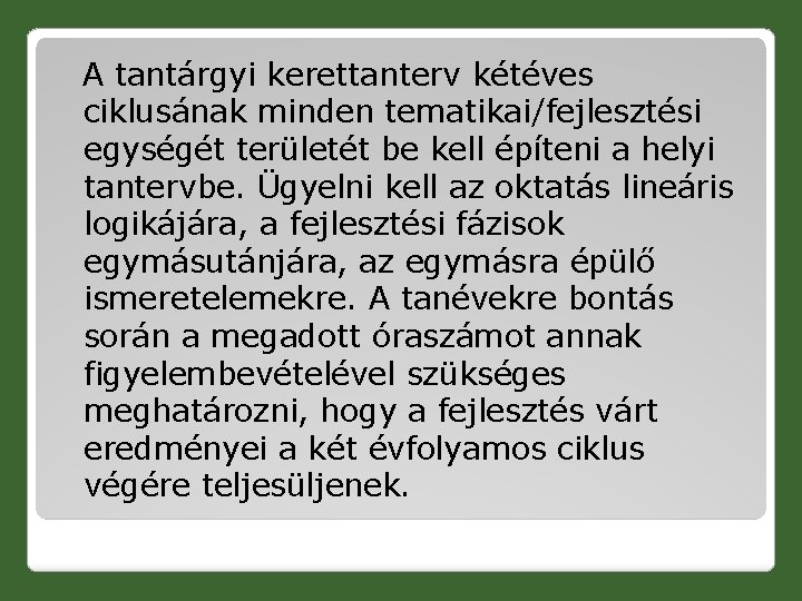  A tantárgyi kerettanterv kétéves ciklusának minden tematikai/fejlesztési egységét területét be kell építeni a