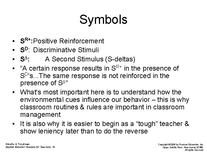Symbols • • SR+: Positive Reinforcement SD: Discriminative Stimuli S ∆: A Second Stimulus