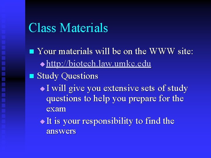 Class Materials Your materials will be on the WWW site: u http: //biotech. law.