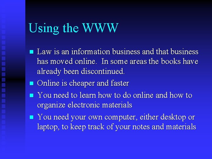 Using the WWW n n Law is an information business and that business has
