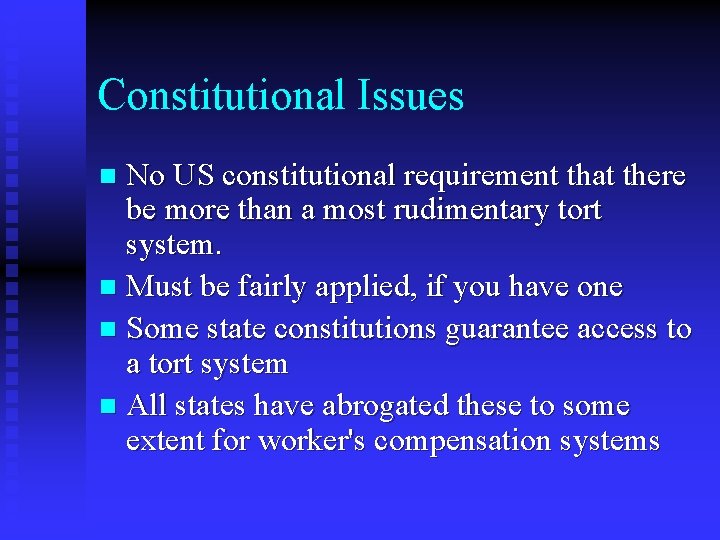 Constitutional Issues No US constitutional requirement that there be more than a most rudimentary