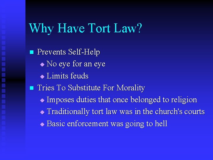 Why Have Tort Law? n n Prevents Self-Help u No eye for an eye