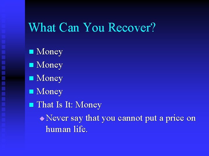 What Can You Recover? Money n That Is It: Money u Never say that