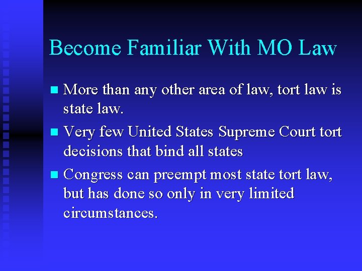 Become Familiar With MO Law More than any other area of law, tort law