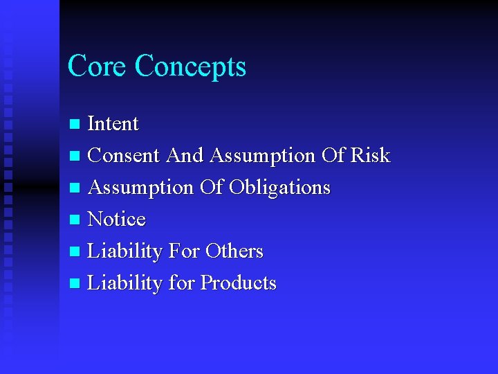 Core Concepts Intent n Consent And Assumption Of Risk n Assumption Of Obligations n