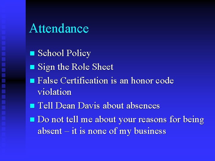 Attendance School Policy n Sign the Role Sheet n False Certification is an honor