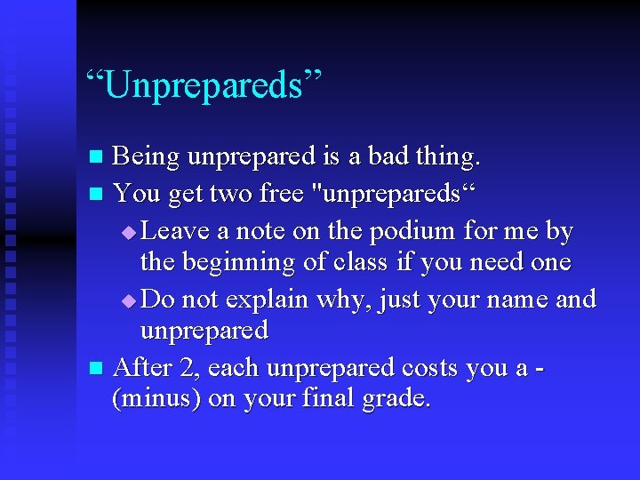“Unprepareds” Being unprepared is a bad thing. n You get two free "unprepareds“ u