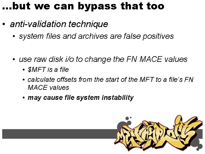 …but we can bypass that too • anti-validation technique • system files and archives