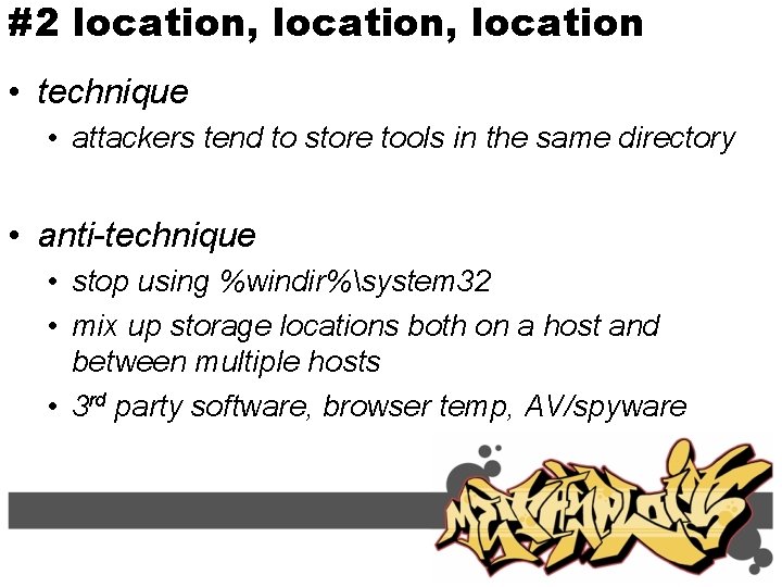 #2 location, location • technique • attackers tend to store tools in the same