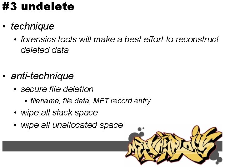 #3 undelete • technique • forensics tools will make a best effort to reconstruct