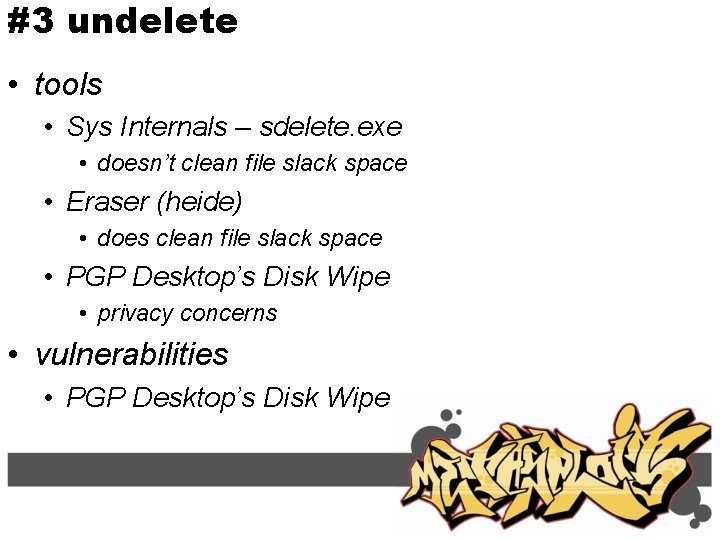 #3 undelete • tools • Sys Internals – sdelete. exe • doesn’t clean file