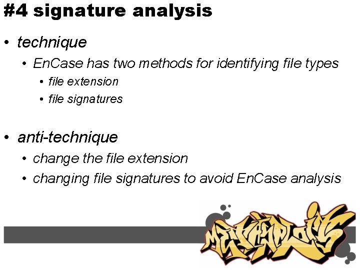 #4 signature analysis • technique • En. Case has two methods for identifying file