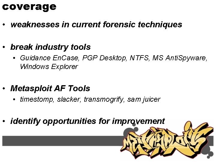 coverage • weaknesses in current forensic techniques • break industry tools • Guidance En.